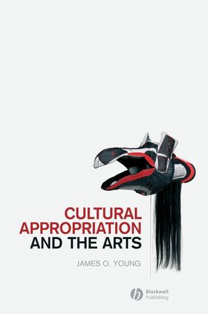 Cultural Appropriation and the Arts (1405176563) cover image