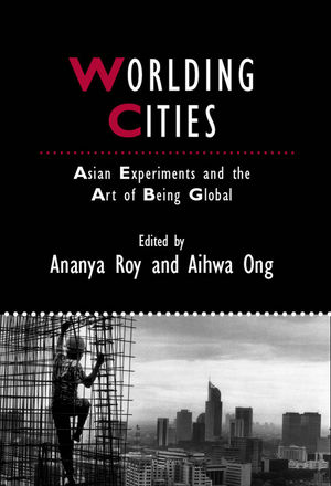 Worlding Cities: Asian Experiments and the Art of Being Global (1405192763) cover image