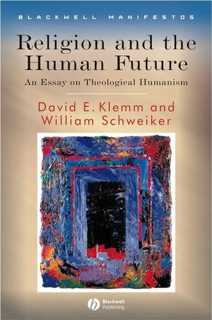 Religion and the Human Future: An Essay on Theological Humanism (1444304763) cover image