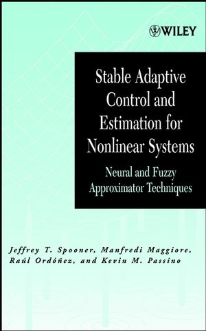 Stable Adaptive Control and Estimation for Nonlinear Systems: Neural and Fuzzy Approximator Techniques (0471415464) cover image