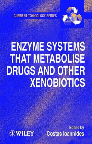 Enzyme Systems that Metabolise Drugs and Other Xenobiotics (0471894664) cover image