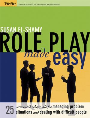 Role Play Made Easy: 25 Structured Rehearsals for Managing Problem Situations and Dealing With Difficult People (0787975664) cover image
