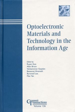 Optoelectronic Materials and Technology in the Information Age: Proceedings of the symposium at the 103rd Annual Meeting of The American Ceramic Society, held April 22-25, 2001 in Indianapolis, Indiana, Ceramic Transactions, Volume 126 (1118370864) cover image