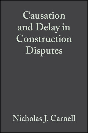 Causation and Delay in Construction Disputes, 2nd Edition (1405118164) cover image