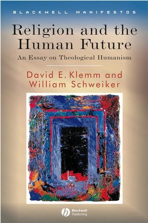 Religion and the Human Future: An Essay on Theological Humanism (1405155264) cover image