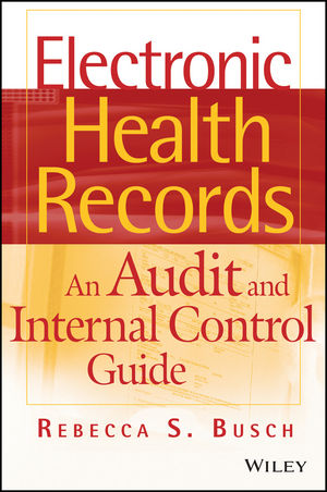 Electronic Health Records: An Audit and Internal Control Guide (0470399465) cover image