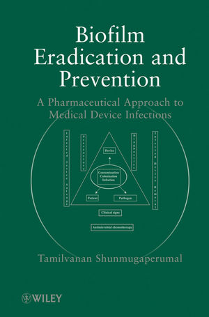 Biofilm Eradication and Prevention: A Pharmaceutical Approach to Medical Device Infections (0470479965) cover image