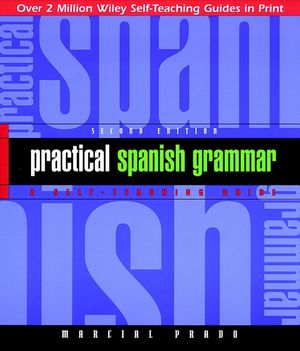 Practical Spanish Grammar: A Self-Teaching Guide, 2nd Edition (0471134465) cover image