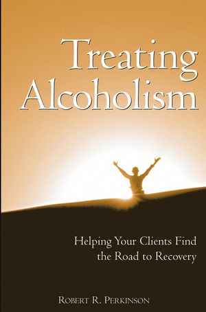 Treating Alcoholism: Helping Your Clients Find the Road to Recovery (0471658065) cover image