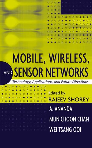 Mobile, Wireless, and Sensor Networks: Technology, Applications, and Future Directions (0471718165) cover image