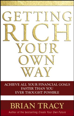 Getting Rich Your Own Way: Achieve All Your Financial Goals Faster Than You Ever Thought Possible (0471768065) cover image