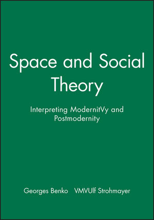 Space and Social Theory: Interpreting Modernity and Postmodernity (0631194665) cover image