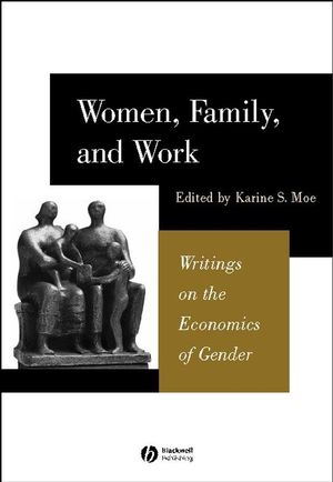 Women, Family, and Work: Writings on the Economics of Gender (0631225765) cover image