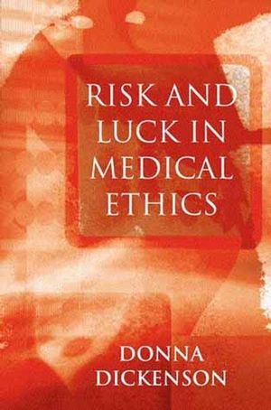 Risk and Luck in Medical Ethics (0745621465) cover image