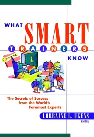 What Smart Trainers Know: The Secrets of Success from the World's Foremost Experts (0787953865) cover image