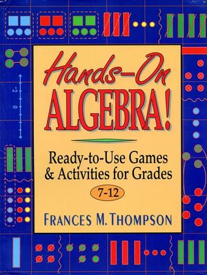 Hands-On Algebra!: Ready-to-Use Games & Activities for Grades 7-12 (0876283865) cover image
