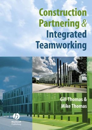 Construction Partnering and Integrated Teamworking (1405135565) cover image