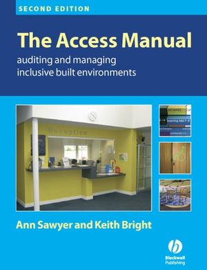 The Access Manual: Auditing and Managing Inclusive Built Environments, 2nd Edition (1405146265) cover image