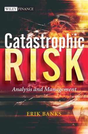 Catastrophic Risk: Analysis and Management (0470012366) cover image