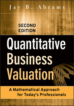 Quantitative Business Valuation: A Mathematical Approach for Today's Professionals, 2nd Edition (0470390166) cover image