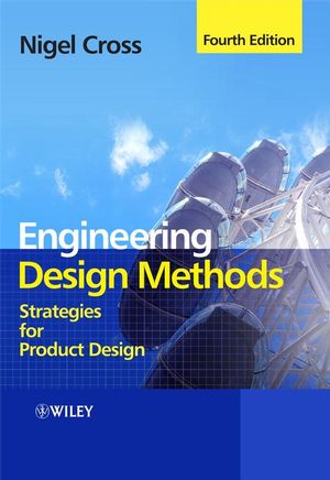 Engineering Design Methods: Strategies for Product Design, 4th Edition (0470519266) cover image