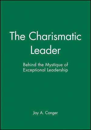 The Charismatic Leader: Behind the Mystique of Exceptional Leadership (0470639466) cover image