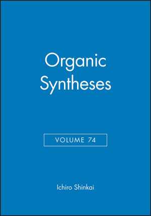 Organic Syntheses, Volume 74 (0471156566) cover image