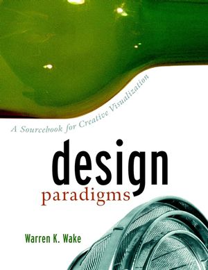 Design Paradigms: A Sourcebook for Creative Visualization (0471299766) cover image