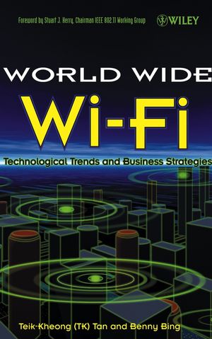 The World Wide Wi-Fi: Technological Trends and Business Strategies (0471463566) cover image