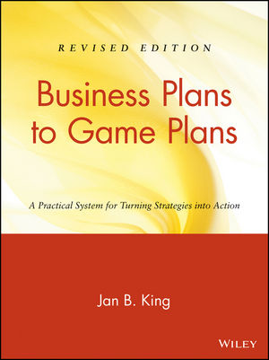 Business Plans to Game Plans: A Practical System for Turning Strategies into Action, Revised Edition (0471466166) cover image