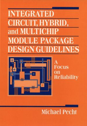 Integrated Circuit, Hybrid, and Multichip Module Package Design Guidelines: A Focus on Reliability (0471594466) cover image