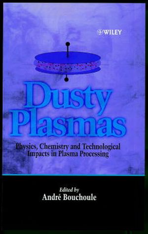 Dusty Plasmas: Physics, Chemistry, and Technological Impact in Plasma Processing (0471973866) cover image