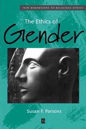 The Ethics of Gender: New Dimensions to Religious Ethics (0631215166) cover image