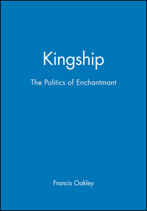 Kingship: The Politics of Enchantmant (0631226966) cover image