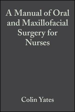 A Manual of Oral and Maxillofacial Surgery for Nurses (0632051566) cover image