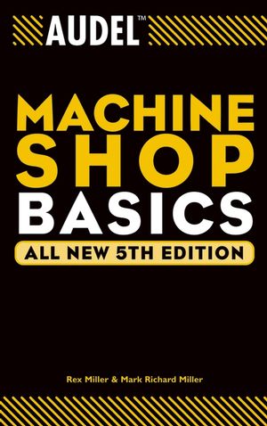 Audel Machine Shop Basics, All New 5th Edition (0764559966) cover image