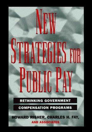 New Strategies for Public Pay: Rethinking Government Compensation Programs (0787908266) cover image