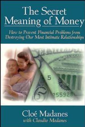 The Secret Meaning of Money: How to Prevent Financial Problems from Destroying Our Most Intimate Relationships (0787941166) cover image