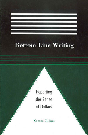 Bottom Line Writing: Reporting the Sense of Dollars (0813822866) cover image