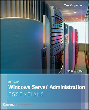 Microsoft Windows Server Administration Essentials (1118016866) cover image