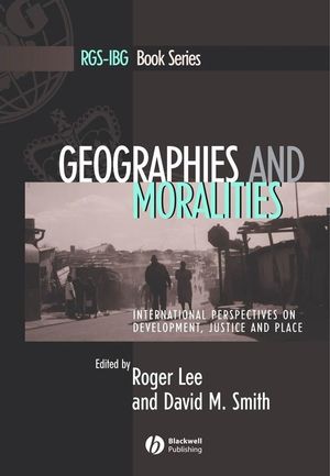 Geographies and Moralities: International Perspectives on Development, Justice and Place (1405116366) cover image