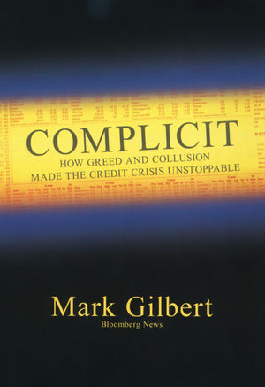 Complicit: How Greed and Collusion Made the Credit Crisis Unstoppable (1576603466) cover image