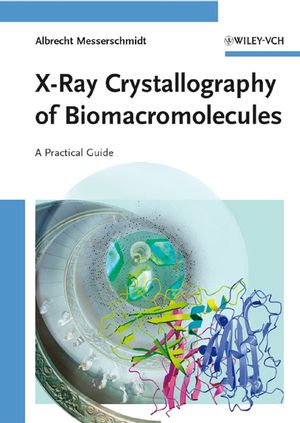 X-Ray Crystallography of Biomacromolecules: A Practical Guide (3527313966) cover image