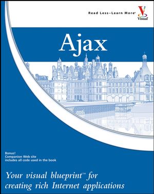 Ajax: Your visual blueprint for creating rich Internet applications (0470043067) cover image