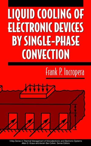 Liquid Cooling of Electronic Devices by Single-Phase Convection (0471159867) cover image