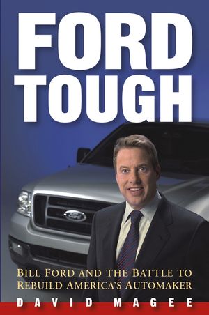 Ford Tough: Bill Ford and the Battle to Rebuild America's Automaker (0471479667) cover image