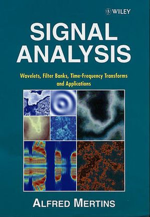 Signal Analysis: Wavelets, Filter Banks, Time-Frequency Transforms and Applications (0471986267) cover image