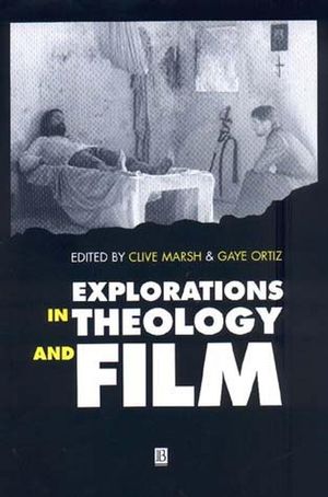 Explorations in Theology and Film: An Introduction (0631203567) cover image