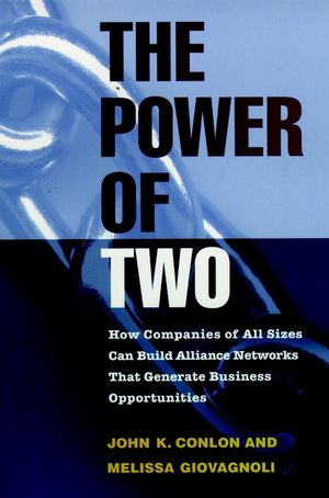 The Power of Two: How Companies of All Sizes Can Build Alliance Networks That Generate Business Opportunities (0787909467) cover image