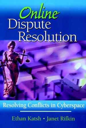 Online Dispute Resolution: Resolving Conflicts in Cyberspace (0787956767) cover image